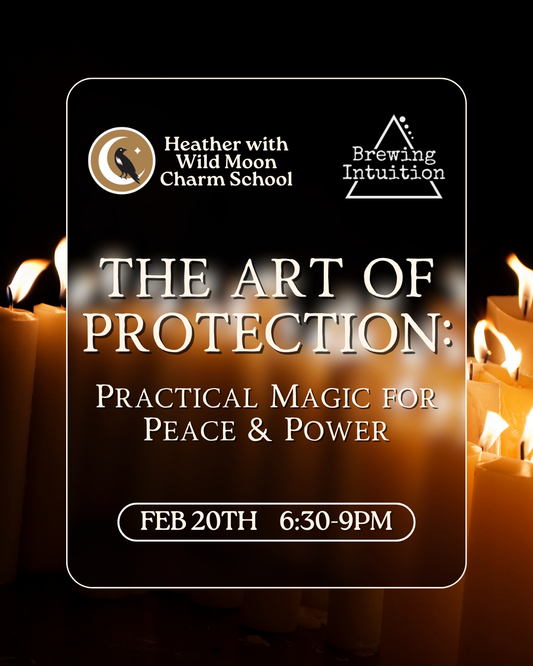 The Art of Protection: Practical Magic for Peace & Power w/ Heather Demarco - Thur Feb 20th